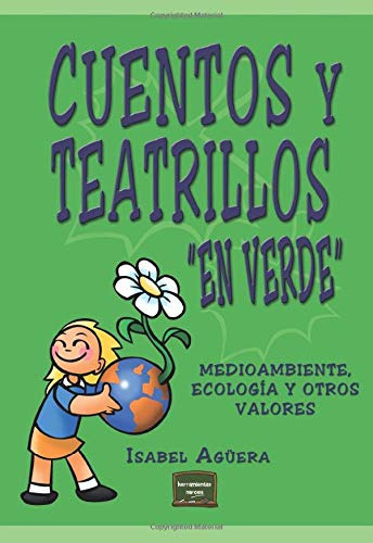 Cuentos Y Teatrillos  En Verde : Medioambiente Ecologia Y Ot