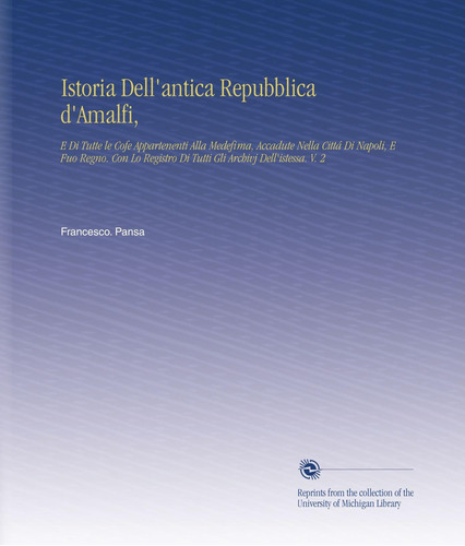 Libro: Istoria Dell Antica Repubblica D Amalfi,: E Di Tutte