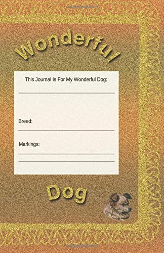 Wonderful Dog Journal, Planner, Notebook To Keep Your Dogs L