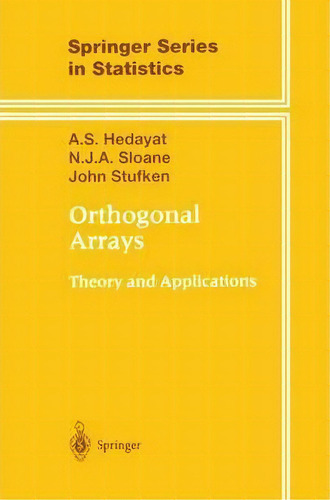 Orthogonal Arrays, De A. S. Hedayat. Editorial Springer Verlag New York Inc, Tapa Dura En Inglés
