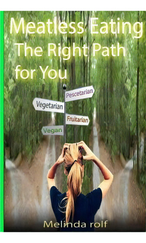 Meatless Eating, De Melinda Rolf. Editorial Createspace Independent Publishing Platform, Tapa Blanda En Inglés