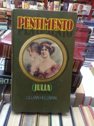 Pentimento - Julia - Lillian Hellman - Circulo De Lectores