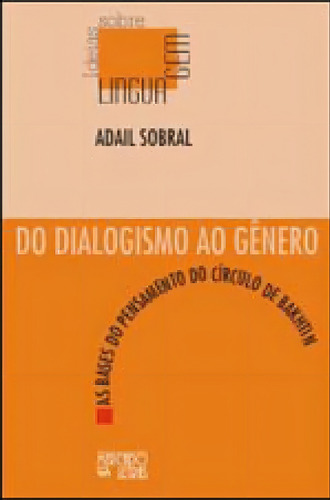 Do Dialogismo Ao Genero - As Bases Do Pensamento Do Circulo