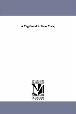 Libro A Vagabond In New York, - Oliver Madox Hueffer