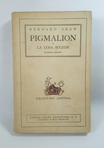 Pigmalión Y La Cosa Sucede Bernard Shaw