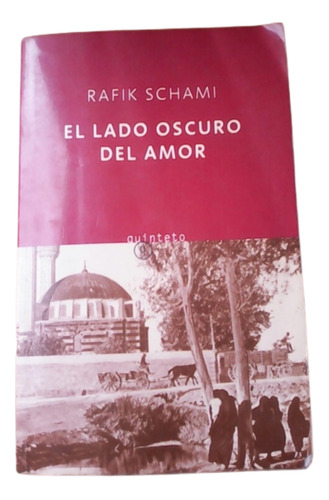 El Lado Oscuro Del Amor / Rafik Schami / Ed Quinteto 