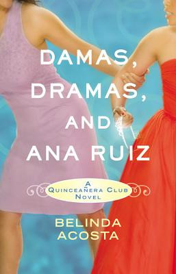 Libro Damas, Dramas, And Ana Ruiz: A Quinceaã±era Club No...