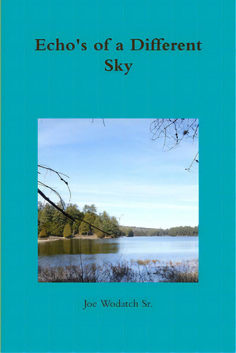 Echo's Of A Different Sky, De Wodatch, Joe, Sr.. Editorial Lulu Pr, Tapa Blanda En Inglés
