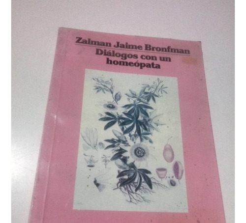 Diálogos Con Un Homeópata - Zalman Jaime Bronfman