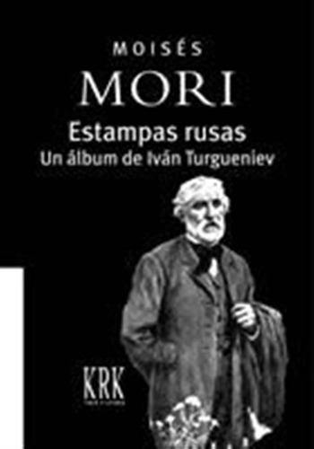 Estampas Rusas, Un Album De Ivan Turgueniev - Moises Mori