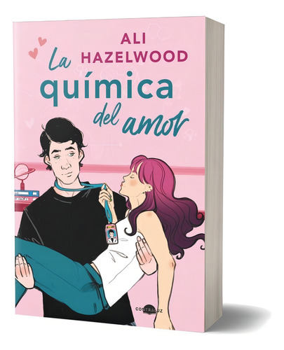 Ali Hazelwood. La Quimica Del Amor