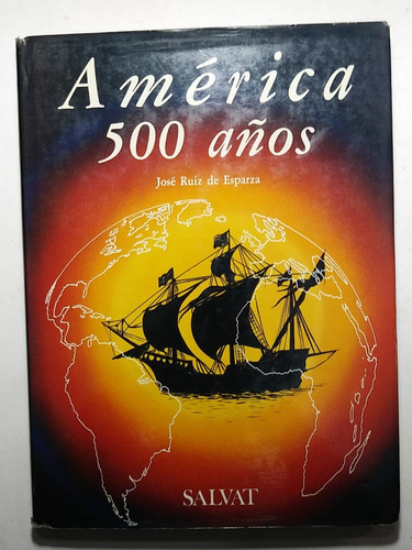 America 500 Años , José Ruiz De Esparza