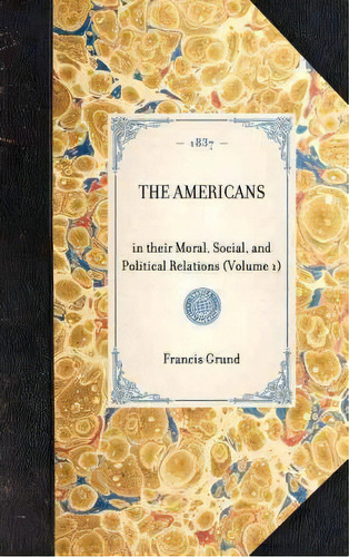 Americans (vol 1), De Francis Joseph Grund. Editorial Applewood Books, Tapa Dura En Inglés