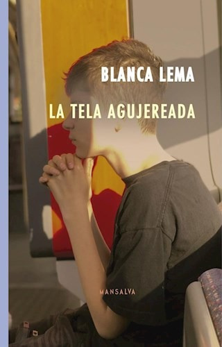 Blanca Lema La Tela Agujereada Editorial Mansalva