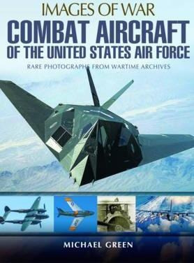 Combat Aircraft Of The United States Air Force - Michael Gre