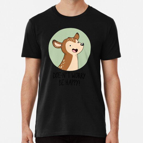 Remera Doe-nt Worry Be Happy Funny Deer Puns Algodon Premium