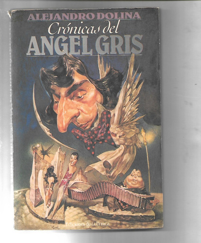 Crónicas Del Ángel Gris De Alejandro Dolina Primera Edición