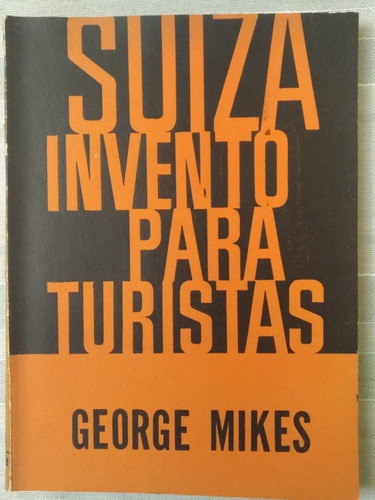 Suiza Invento Para Turistas, Por George Mikes