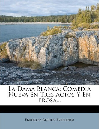 Libro La Dama Blanca : Comedia Nueva En Tres Actos Y En P...