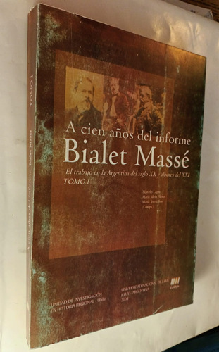 A Cien Años Del Informe Bialet Masse Tomo 1  Marcelo Lagos