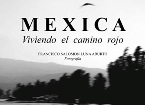 Mexica Viviendo El Camino Rojo. (spanish Edition), De Luna Aburto, Francisco  Salomon. Editorial Oem, Tapa Blanda En Español