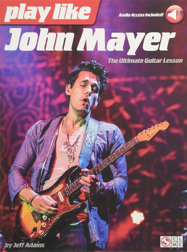 Libro:  Play Like John Mayer: The Ultimate Guitar Lesson