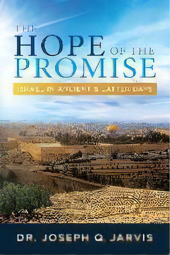 The Hope Of The Promise : Israel In Ancient & Latter Days, De Joseph Q Jarvis. Editorial Scrivener Books, Tapa Blanda En Inglés