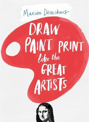 Libro Draw Paint Print Like The Great Artists - Marion De...