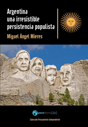 Libro: Argentina, Una Irresistible Persistencia Populista