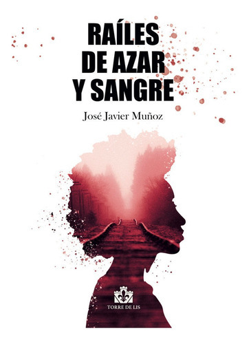 Raãâles De Azar Y Sangre, De Muñoz, José Javier. Editorial Torre De Lis, Tapa Blanda En Español