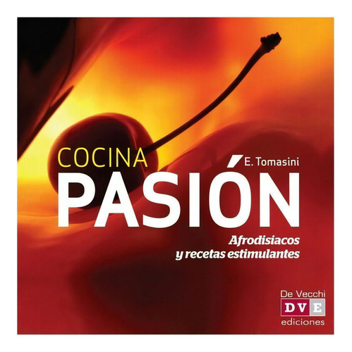 Cocina Pasion, De Elda Tomasini. Editorial De Vecchi, Tapa Blanda En Español