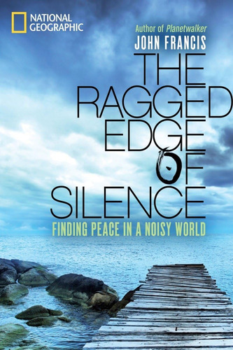 Libro: The Ragged Edge Of Silence: Finding Peace In A Noisy