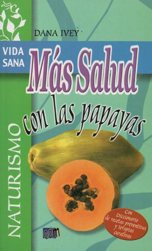 Libro Más Salud Con Las Papayas De Dana Ivey