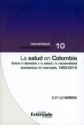 Libro Salud En Colombia. Entre El Derecho A La Salud Y La R