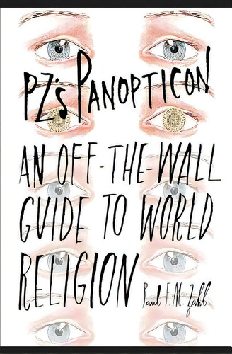 Pz's Panopticon: An Off-the-wall Guide To World Religion, De Zahl, Paul F. M.. Editorial Lightning Source Inc, Tapa Blanda En Inglés