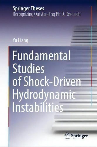 Fundamental Studies Of Shock-driven Hydrodynamic Instabilities, De Yu Liang. Springer Theses, Vol. 1. Editorial Springer Verlag, Singapore, Tapa Dura En Inglés