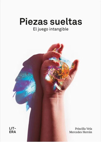 Piezas Sueltas - El Juego Intangible - Priscilla Vela Merced