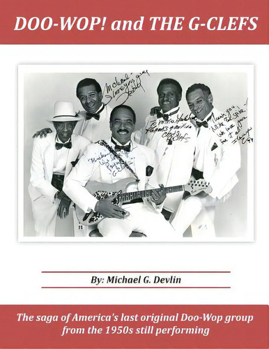 Doo-wop! And The G-clefts: The Saga Of America's Last Original Doo-wop Group From The 1950s Still..., De Devlin, Michael G.. Editorial Createspace, Tapa Blanda En Inglés