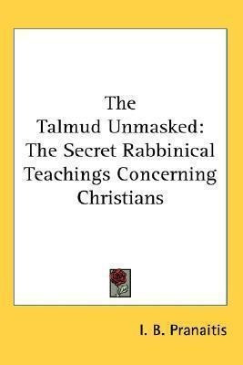 The Talmud Unmasked - I B Pranaitis (paperback)