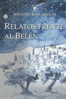 Libro Relatos Frente Al Belen - Antonio Brugarolas