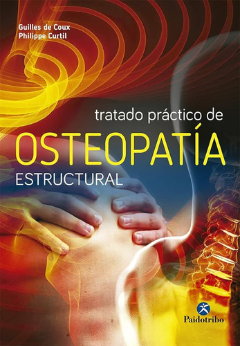 Tratado Práctico De Osteopatía Estructural, De Curtil, Philippe - De Coux, Gilles. Editorial Paidotribo, Edición 1 En Español
