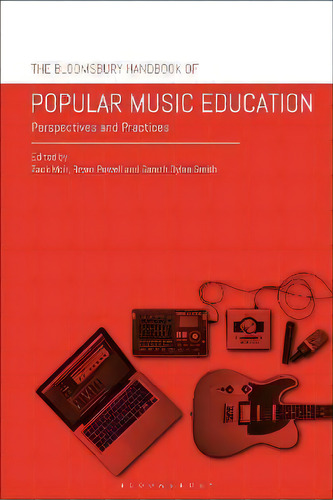 The Bloomsbury Handbook Of Popular Music Education : Perspectives And Practices, De Zack Moir. Editorial Bloomsbury Publishing Plc, Tapa Blanda En Inglés
