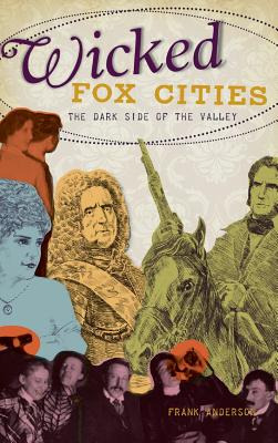 Libro Wicked Fox Cities: The Dark Side Of The Valley - An...