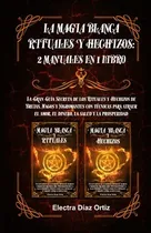 Comprar Libro : Magia Blanca Rituales Y Hechizos 2 Manuales En 1...
