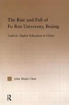 Comprar Libro The Rise And Fall Of Fu Ren University, Beijing: Ca...