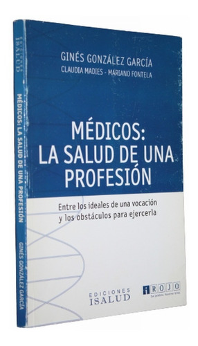 Medicos: La Salud De Una Profesion - Gines Gonzalez Garcia