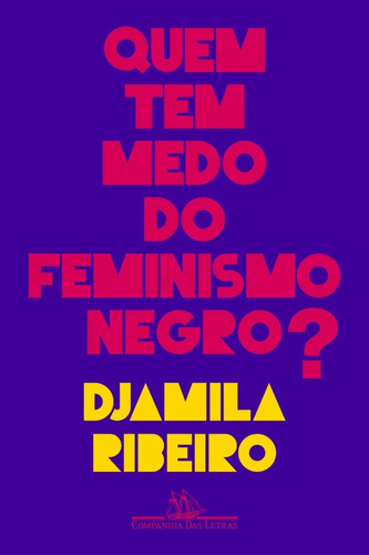 Quem Tem Medo Do Feminismo Negro Livro Djamila Ribeiro