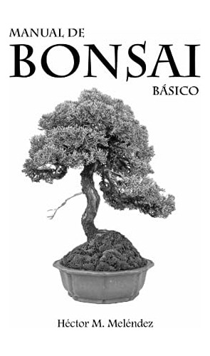 Libro : Manual De Bonsai Basico - Melendez, Hector M.