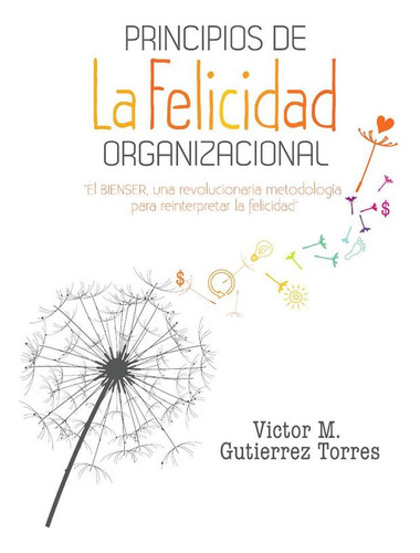 Principios De La Felicidad Organizacional - Víctor M. Gut...