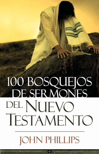 Libro: 100 Bosquejos De Sermones Del Nuevo Testamento (spani